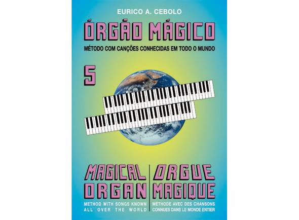 Eurico A. Cebolo Orgão Mágico 5  - Método para Aprendizagem Eurico A. Cebolo Orgão Mágico 5, Idiomas Francês, Português, Inglês, 48 páginas, Instrumento Orgão, Autor Eurico A. Cebolo, 